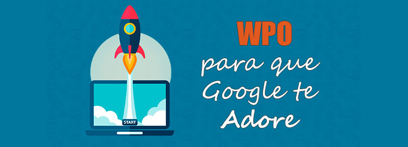 WPO para que Google te adore